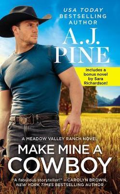 Make Mine a Cowboy: Two Full Books for the Price of One - A. J. Pine