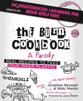The Burn Cookbook: An Unofficial Unauthorized Cookbook for Mean Girls Fans - Jonathan Bennett