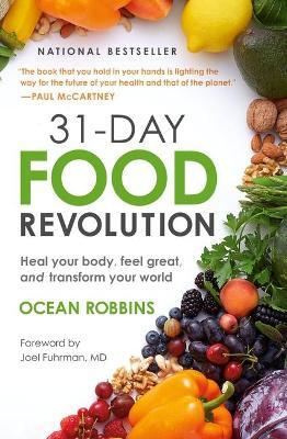 31-Day Food Revolution: Heal Your Body, Feel Great, and Transform Your World - Ocean Robbins