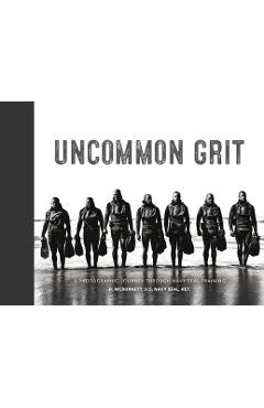 Poza produsului Uncommon Grit: A Photographic Journey Through Navy Seal Training - D. Mcburnett