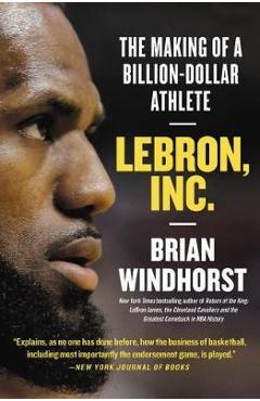 Poza produsului Lebron, Inc.: The Making of a Billion-Dollar Athlete - Brian Windhorst