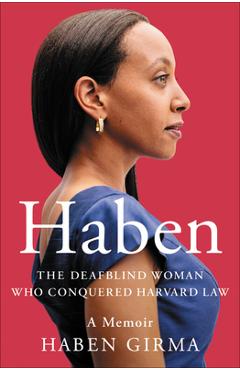 Poza produsului Haben: The Deafblind Woman Who Conquered Harvard Law - Haben Girma