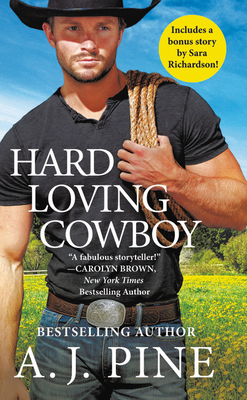 Hard Loving Cowboy: Includes a Bonus Novella - A. J. Pine