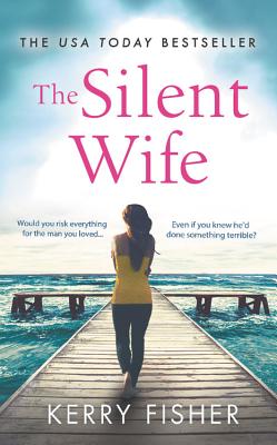 The Silent Wife: A Gripping, Emotional Page-Turner with a Twist That Will Take Your Breath Away - Kerry Fisher