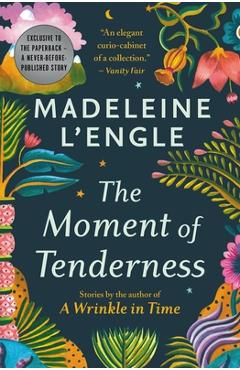 Coperta cărții 'The Moment of Tenderness - Madeleine L'engle'