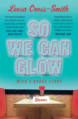 So We Can Glow: Stories - Leesa Cross-smith