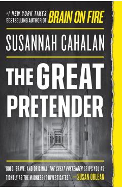 The Great Pretender: The Undercover Mission That Changed Our Understanding of Madness - Susannah Cahalan