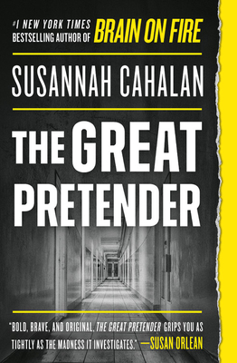 The Great Pretender: The Undercover Mission That Changed Our Understanding of Madness - Susannah Cahalan