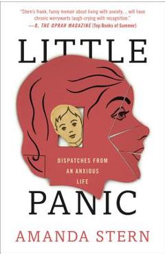 Little Panic: Dispatches from an Anxious Life - Amanda Stern