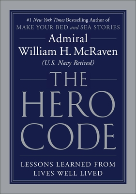 The Hero Code: Lessons Learned from Lives Well Lived - William H. Mcraven