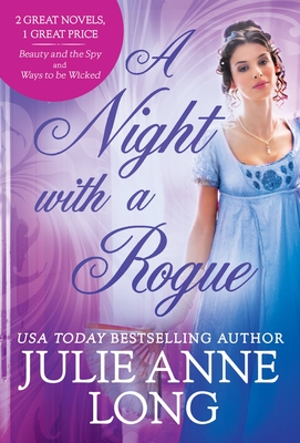 A Night with a Rogue: 2-In-1 Edition with Beauty and the Spy and Ways to Be Wicked - Julie Anne Long