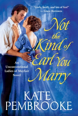 Not the Kind of Earl You Marry - Kate Pembrooke