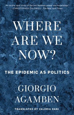 Where Are We Now?: The Epidemic as Politics - Giorgio Agamben