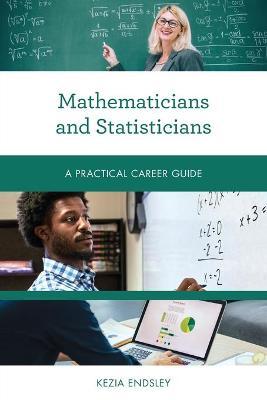 Mathematicians and Statisticians: A Practical Career Guide - Kezia Endsley