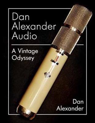 Dan Alexander Audio: A Vintage Odyssey - Dan Alexander