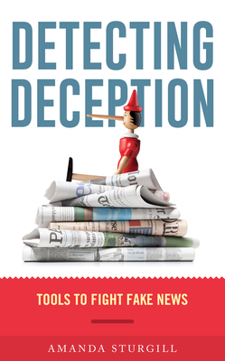 Coperta cărții 'Detecting Deception: Tools to Fight Fake News - Amanda Sturgill'