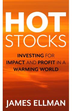 Poza produsului Hot Stocks: Investing for Impact and Profit in a Warming World - James Ellman