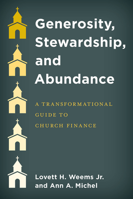 Generosity, Stewardship, and Abundance: A Transformational Guide to Church Finance - Lovett H. Weems
