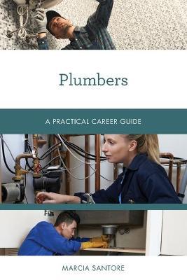 Plumbers: A Practical Career Guide - Marcia Santore