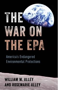 Poza produsului The War on the EPA: America's Endangered Environmental Protections - William M. Alley