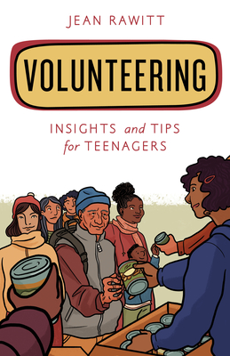 Volunteering: Insights and Tips for Teenagers - Jean Rawitt