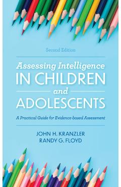 Assessing Intelligence in Children and Adolescents: A Practical Guide for Evidence-based Assessment, 2nd Edition - John H. Kranzler