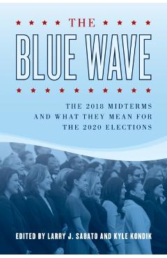 Coperta cărții 'The Blue Wave: The 2018 Midterms and What They Mean for the 2020 Elections - Larry Sabato'