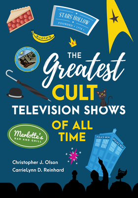 The Greatest Cult Television Shows of All Time - Christopher J. Olson