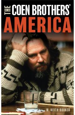 Coperta cărții 'The Coen Brothers' America - M. Keith Booker'
