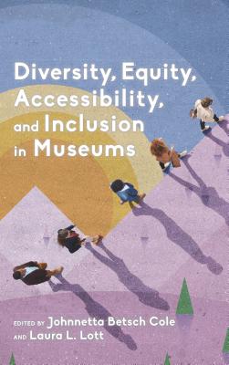Diversity, Equity, Accessibility, and Inclusion in Museums - Johnnetta Betsch Cole