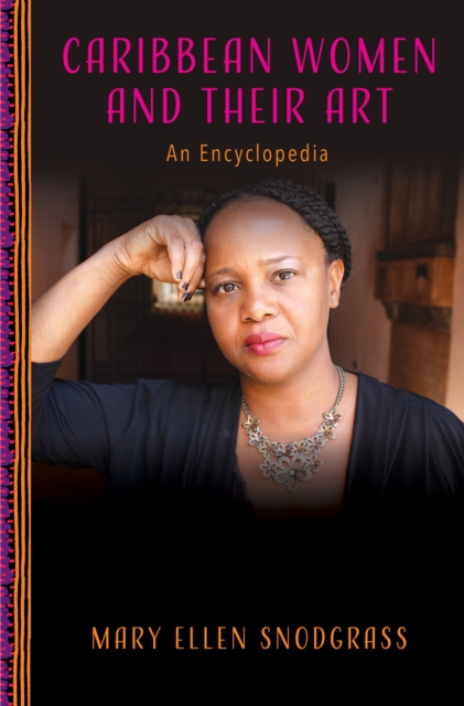 Caribbean Women and Their Art: An Encyclopedia - Mary Ellen Snodgrass