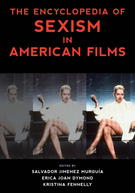 The Encyclopedia of Sexism in American Films - Salvador Jimenez Murgu�a
