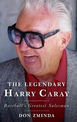 The Legendary Harry Caray - Don Zminda