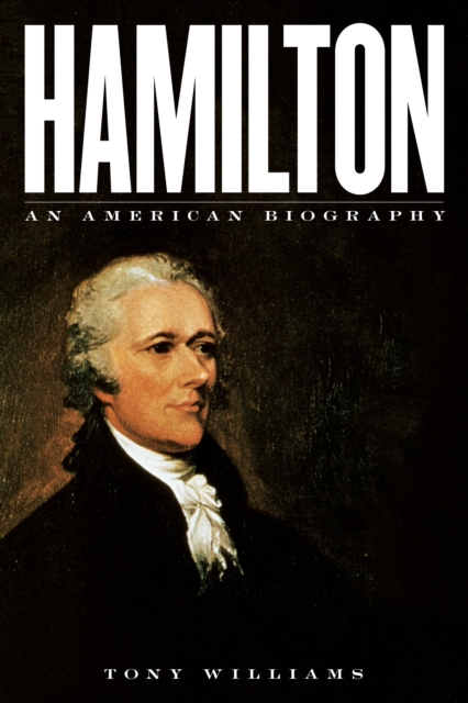 Hamilton: An American Biography - Tony Williams