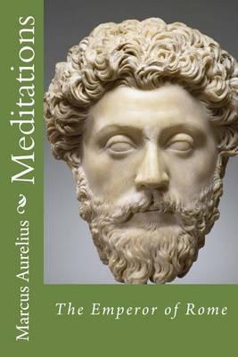 Meditations by Marcus Aurelius: The Emperor of Rome - Meric Casaubon