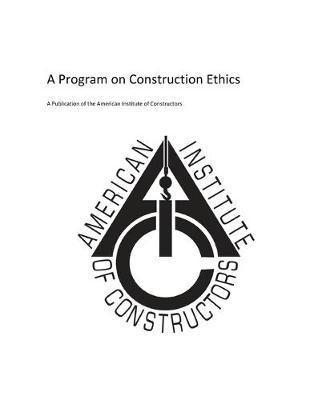 American Insitute of Constructors: A Program on Construction Ethics - James H. Gill Jr
