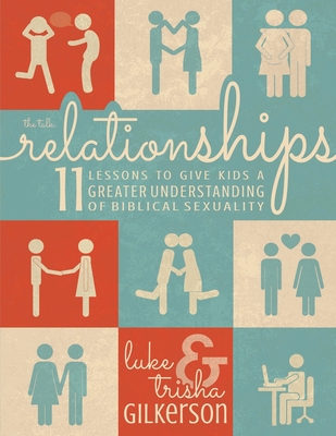 Relationships: 11 Lessons to Give Kids a Greater Understanding of Biblical Sexuality - Trisha Gilkerson