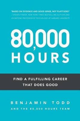 80,000 Hours: Find a fulfilling career that does good. - Benjamin J. Todd
