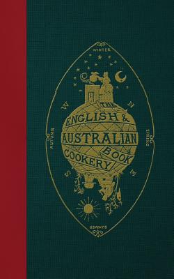 The English & Australian Cookery Book: Cookery for the Many, as well as the 
