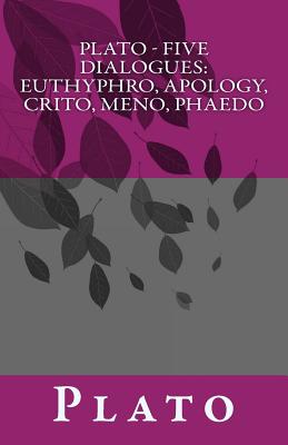 Plato - Five Dialogues: Euthyphro, Apology, Crito, Meno, Phaedo - Benjamin Jowett