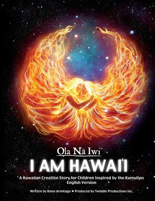Ola Na Iwi: Hawaii (English version): A Hawaiian Creation Story for Children Inspired by the Kumulipo - Kimo Armitage