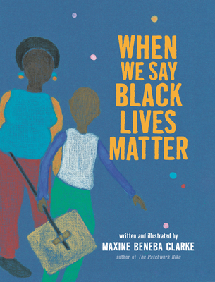 When We Say Black Lives Matter - Maxine Beneba Clarke