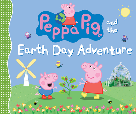 Peppa Pig and the Earth Day Adventure - Candlewick Press