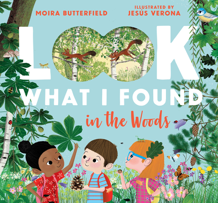 Look What I Found in the Woods - Moira Butterfield