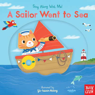 A Sailor Went to Sea: Sing Along with Me! - Nosy Crow