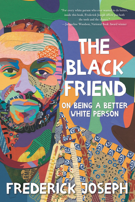 The Black Friend: On Being a Better White Person - Frederick Joseph