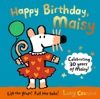 Happy Birthday, Maisy - Lucy Cousins