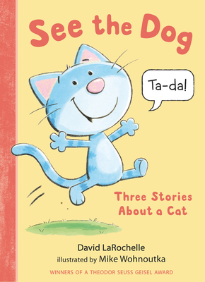 See the Dog: Three Stories about a Cat - David Larochelle
