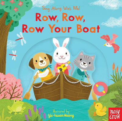 Row, Row, Row Your Boat: Sing Along with Me! - Nosy Crow
