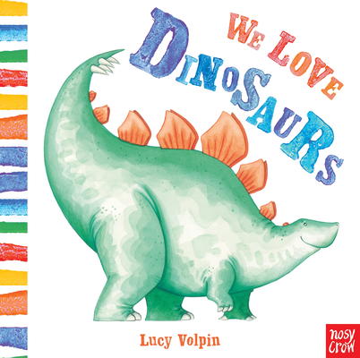 We Love Dinosaurs - Lucy Volpin